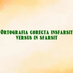Ortografia corecta insfarsit versus in sfarsit