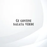 ce contine salata verde