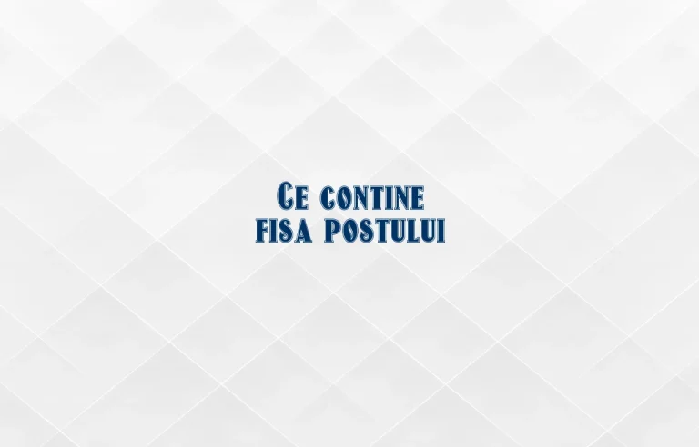 ce contine fisa postului