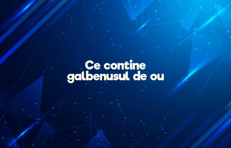 ce contine galbenusul de ou