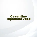ce contine laptele de vaca
