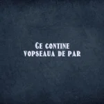 ce contine vopseaua de par