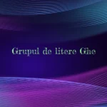 grupul de litere ghe