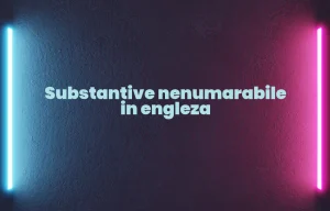 substantive nenumarabile in engleza