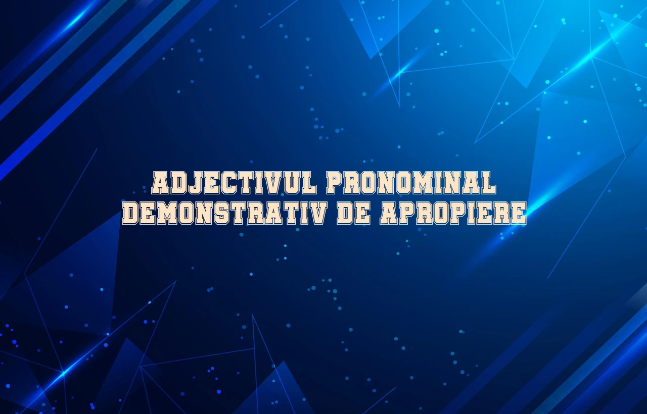 djectiv pronominal demonstrativ de apropiere
