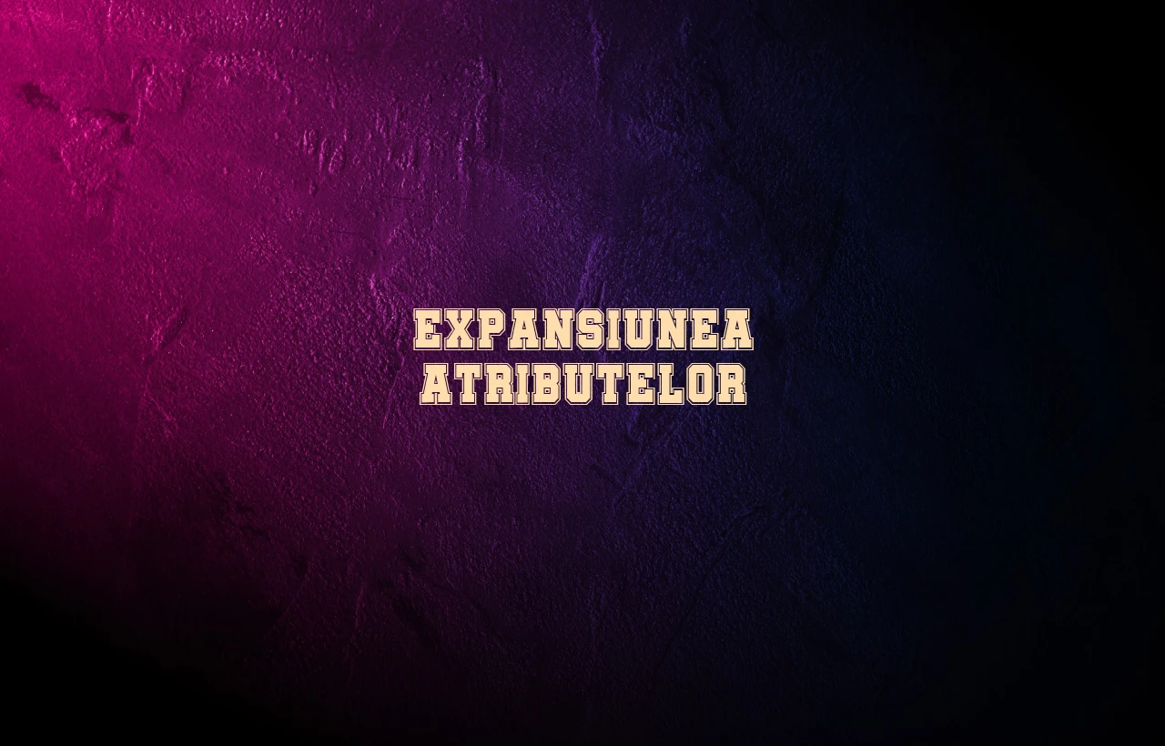 expansiunea atributelor