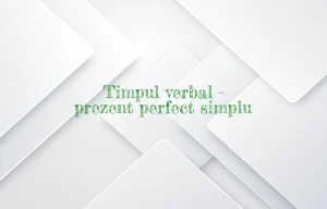 timpul verbal prezent perfect simplu