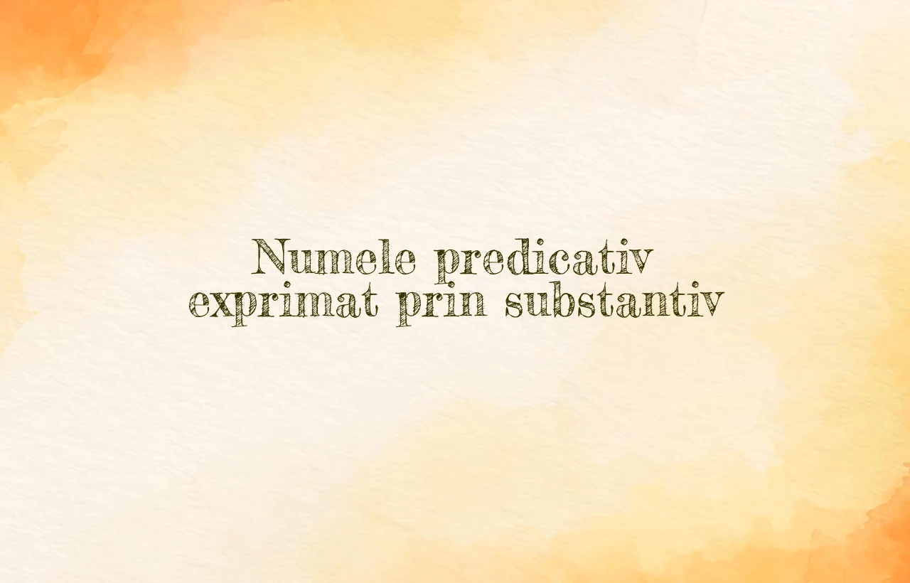 nume predicativ exprimat prin substantiv
