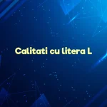 calitati cu litera l