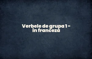 verbele de grupa 1 in franceza