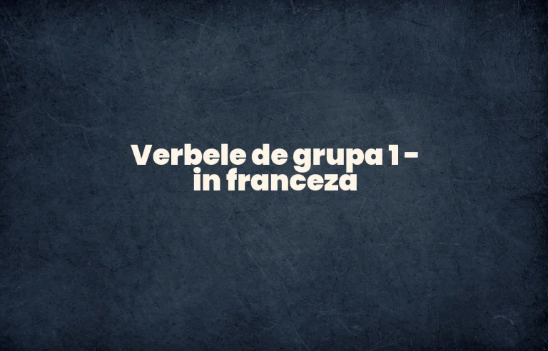 verbele de grupa 1 in franceza