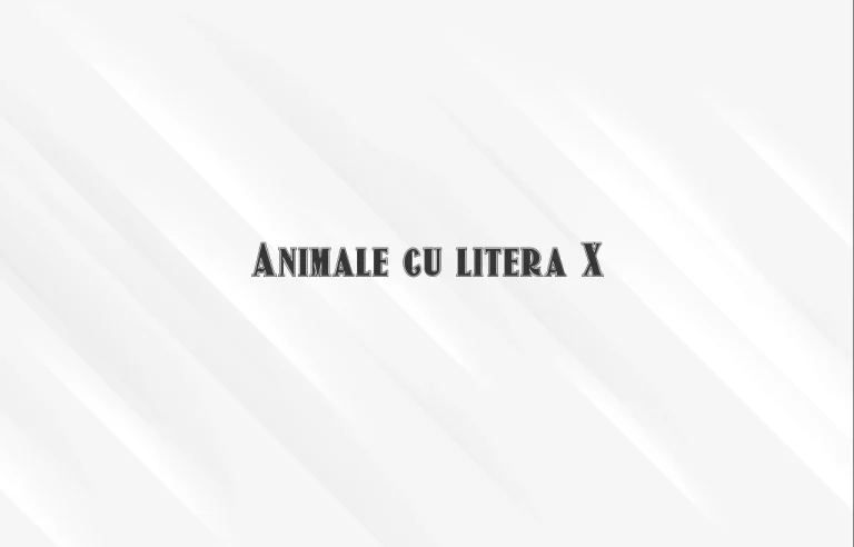 animale cu litera x