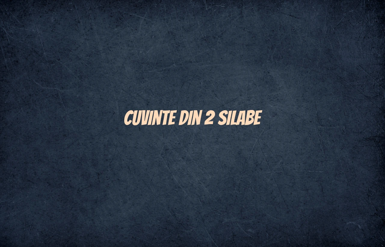 cuvinte din 2 silabe